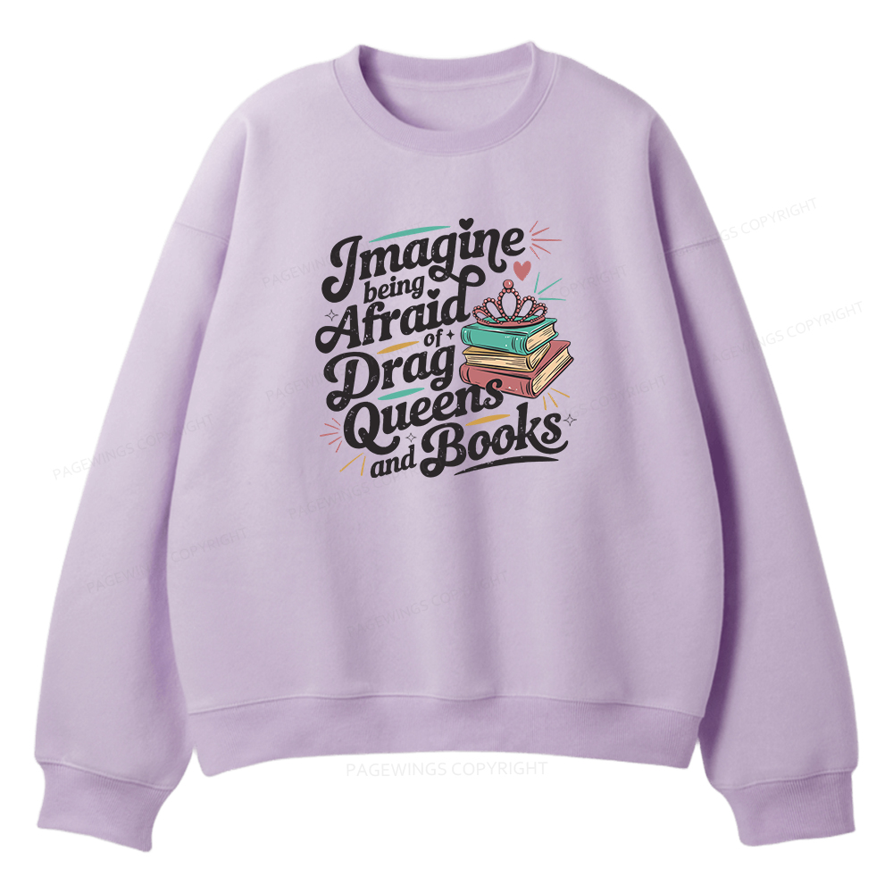 Pagewings Imagine Being Afraid Of Drag Queens And Books Unisex Fleece Sweatshirt Set 