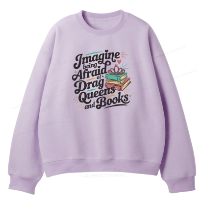 Pagewings Imagine Being Afraid Of Drag Queens And Books Unisex Fleece Sweatshirt Set 