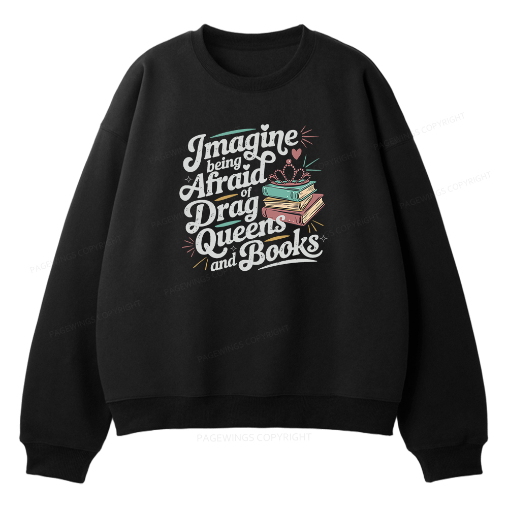 Pagewings Imagine Being Afraid Of Drag Queens And Books Unisex Fleece Sweatshirt Set 