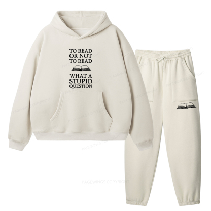 Pagewings To Read Or Not To Read What A Stupid Question Unisex Fleece Hoodie Set