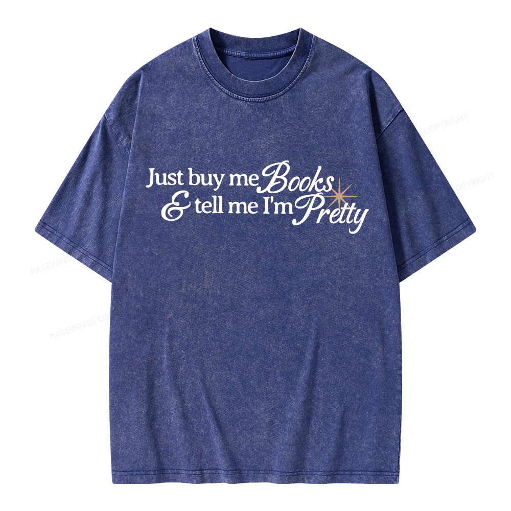 Pagewing Just Buy Me Books & Tell Me I'm Pretty Unisex Washed T-shirt