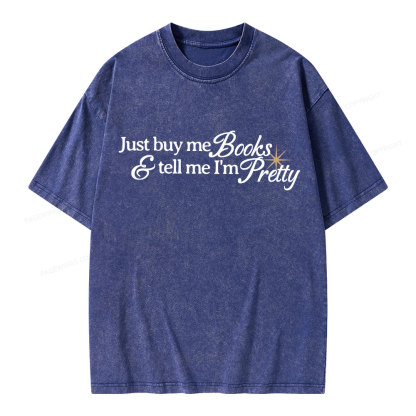 Pagewing Just Buy Me Books & Tell Me I'm Pretty Unisex Washed T-shirt
