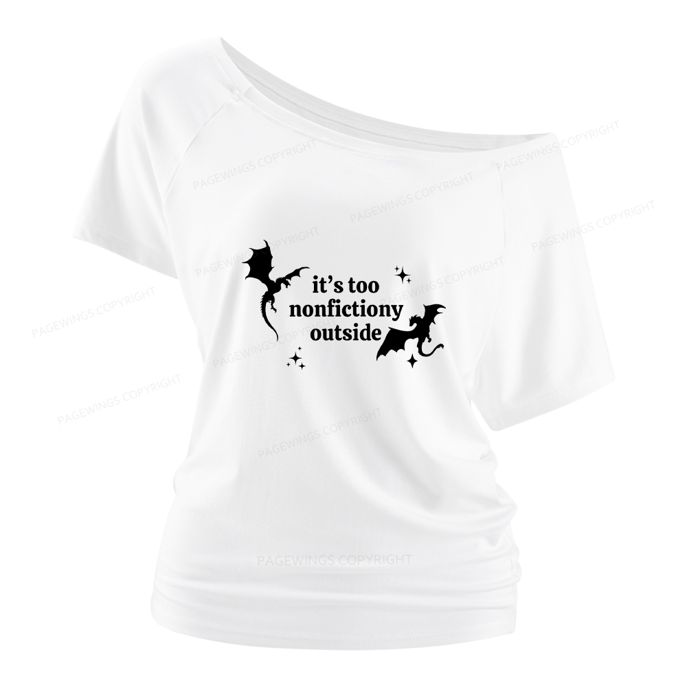 Pagewings It’s Too Nonfictiony Outside Women Off Shoulder T-shirts