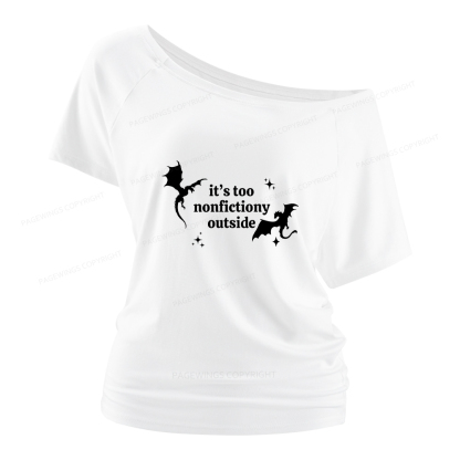 Pagewings It’s Too Nonfictiony Outside Women Off Shoulder T-shirts