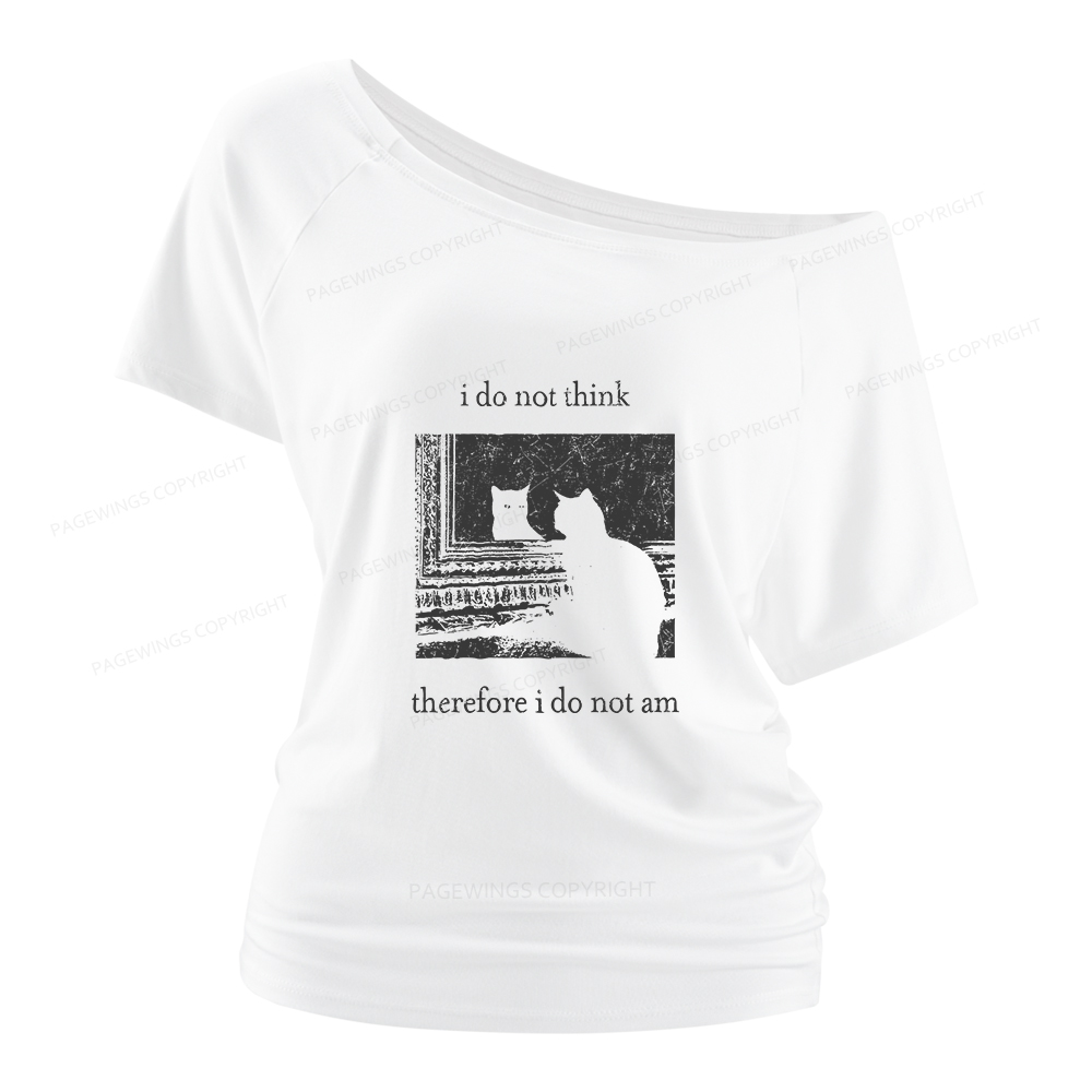 Pagewings I Do Not Think Therefore I Do Not Am Women Off Shoulder T-shirts