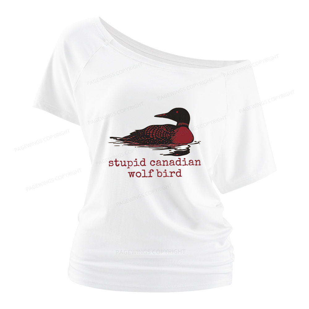 Pagewings Stupid Canadian Wolf Bird Women Off Shoulder T-shirts