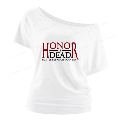 Pagewings Honor Is Dead But I’ll See What I Can Do Women Off Shoulder T-shirts