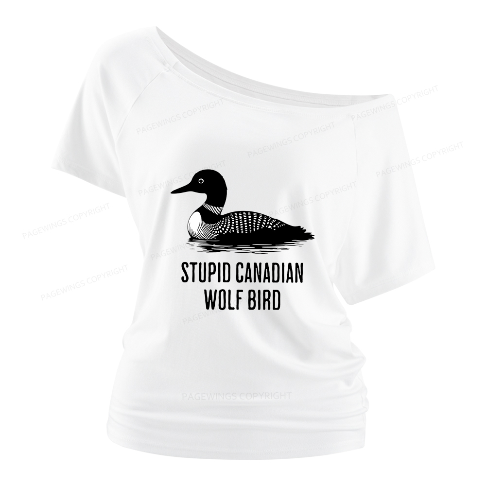 Pagewings Stupid Canadian Wolf Bird Women Off Shoulder T-shirts