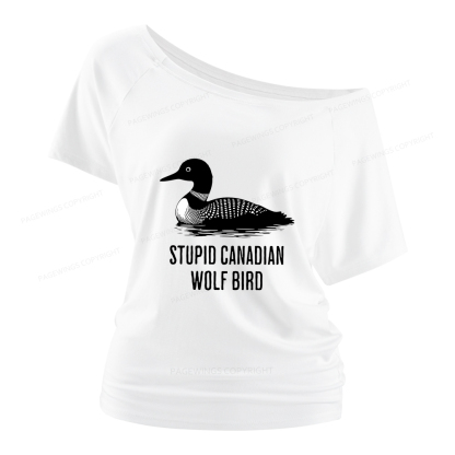 Pagewings Stupid Canadian Wolf Bird Women Off Shoulder T-shirts