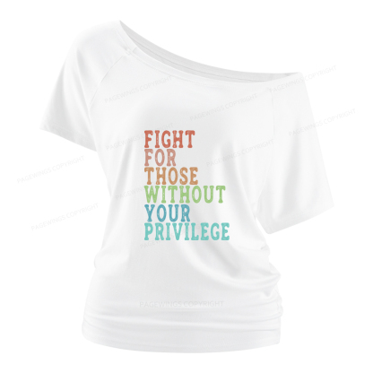 Pagewings Fight For Those Without Your Privilege Women Off Shoulder T-shirts