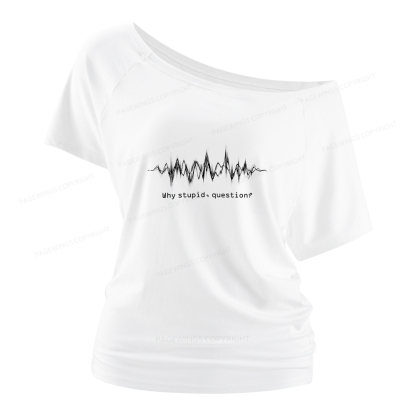 Pagewings Why Stupid Question Women Off Shoulder T-shirts
