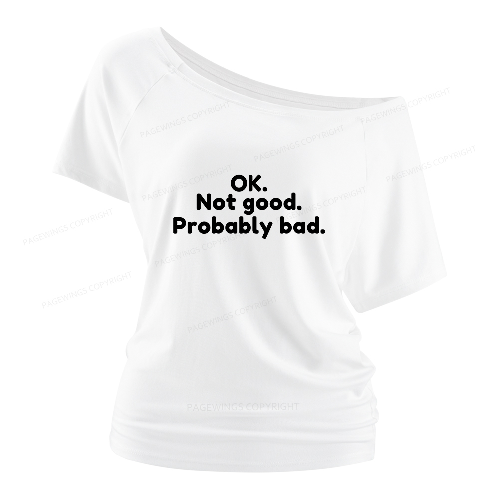 Pagewings Ok Not Good Probably Bad Women Off Shoulder T-shirts