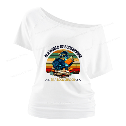 Pagewings In A World Of Bookworms Be A Book Dragon Women Off Shoulder T-shirts