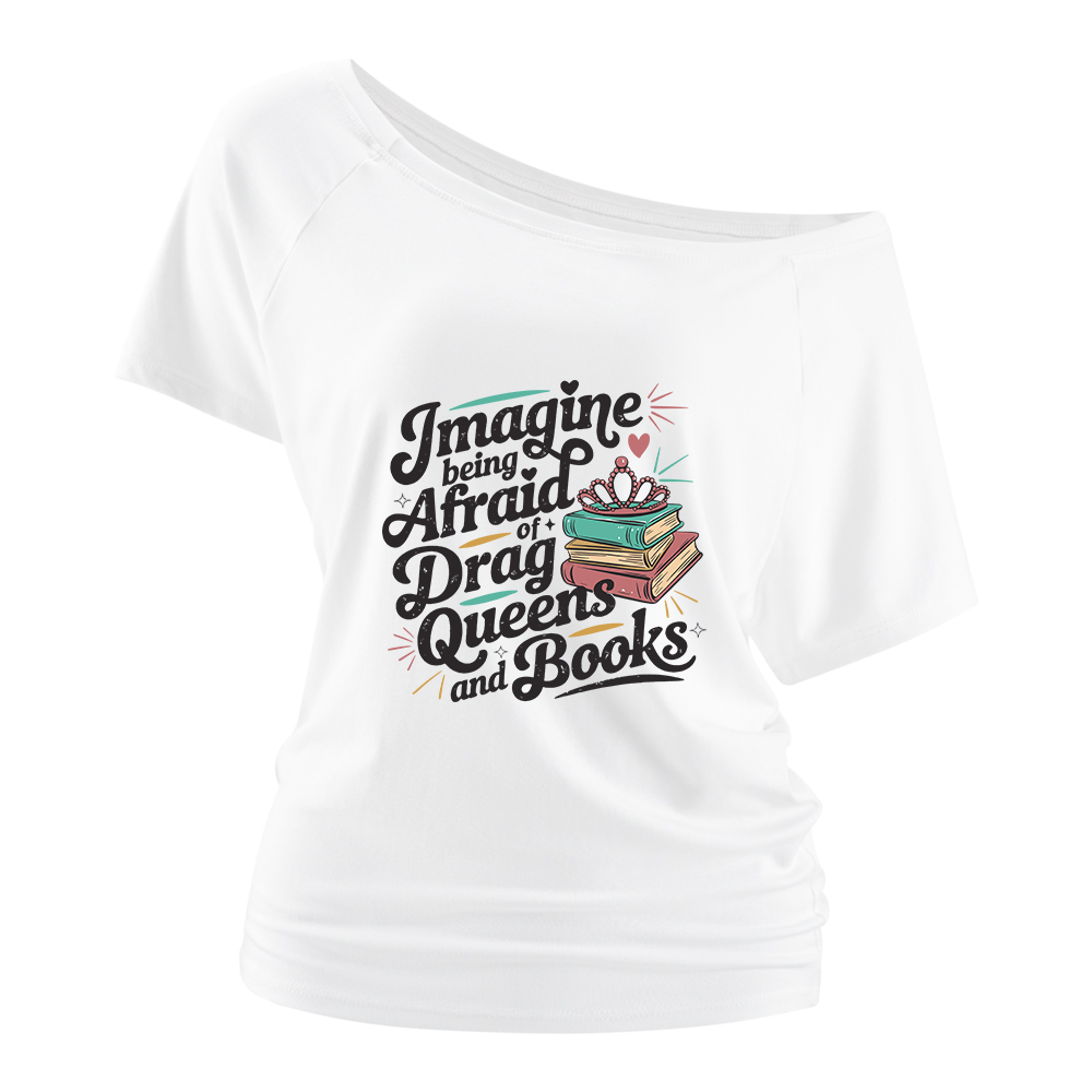 Pagewings Imagine Being Afraid Of Drag Queens And Books Off Shoulder Top