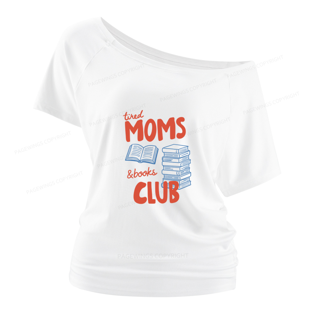 Pagewings Tired Moms Books Club Women Off Shoulder T-shirts