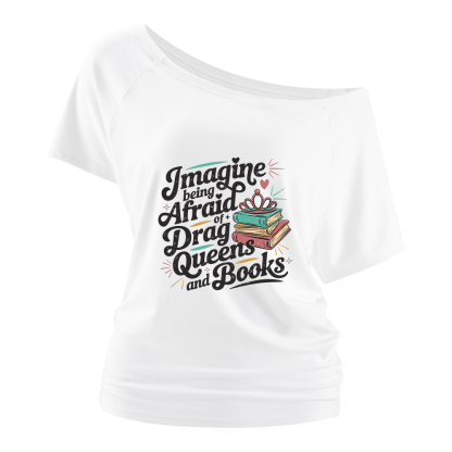 Pagewings Imagine Being Afraid Of Drag Queens And Books Off Shoulder Top