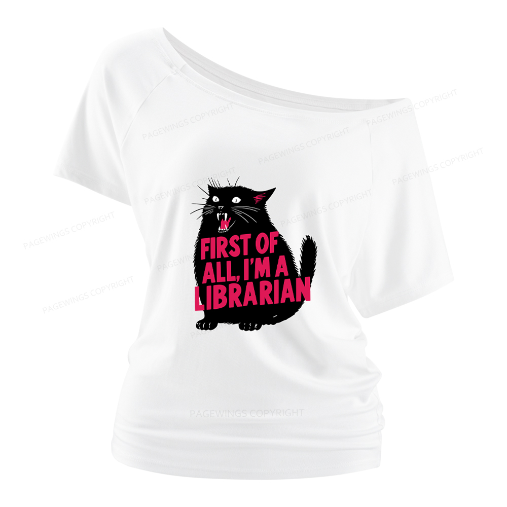 Pagewings First of All I'm a Librarian Women Off Shoulder T-shirts