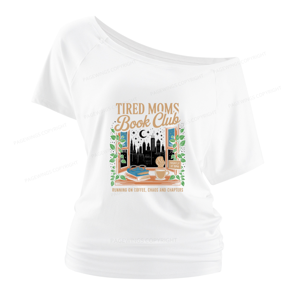 Pagewings Tired Moms Book Club Women Off Shoulder T-shirts