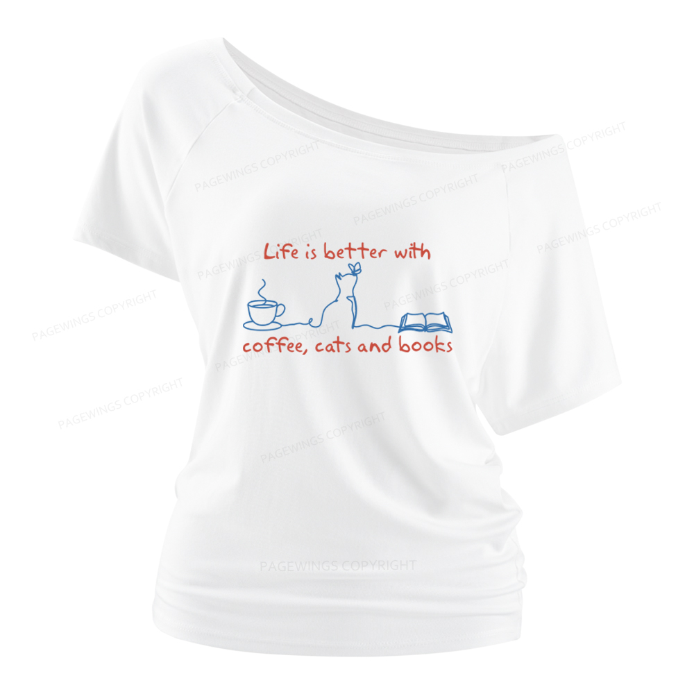 Pagewings Life Is Better With Coffee Cats And Books Women Off Shoulder T-shirts