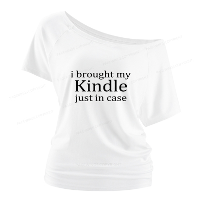Pagewings I Brought My Kindle Just In Case Women Off Shoulder T-shirts
