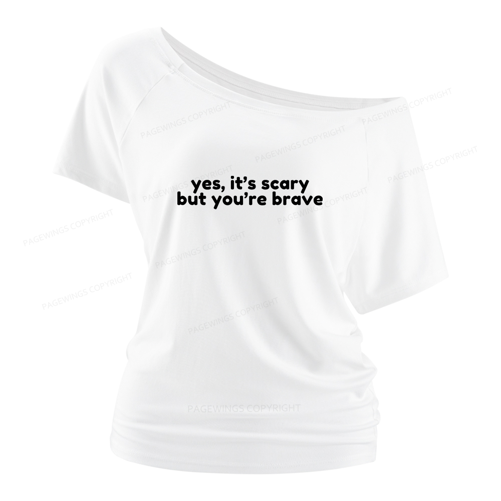Pagewings Yes It's Scary But You're Brave Women Off Shoulder T-shirts