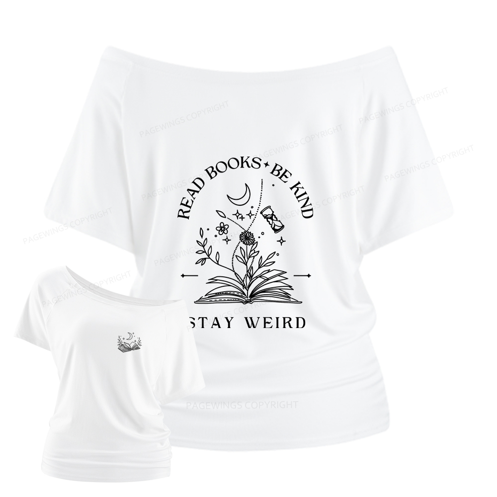 Pagewings Read Books Be Kind Stay Weird Women Off Shoulder T-shirts