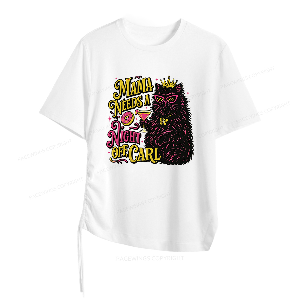 Pagewings Mama Needs A Night Off Women Asymmetrical Drawstring T-Shirts
