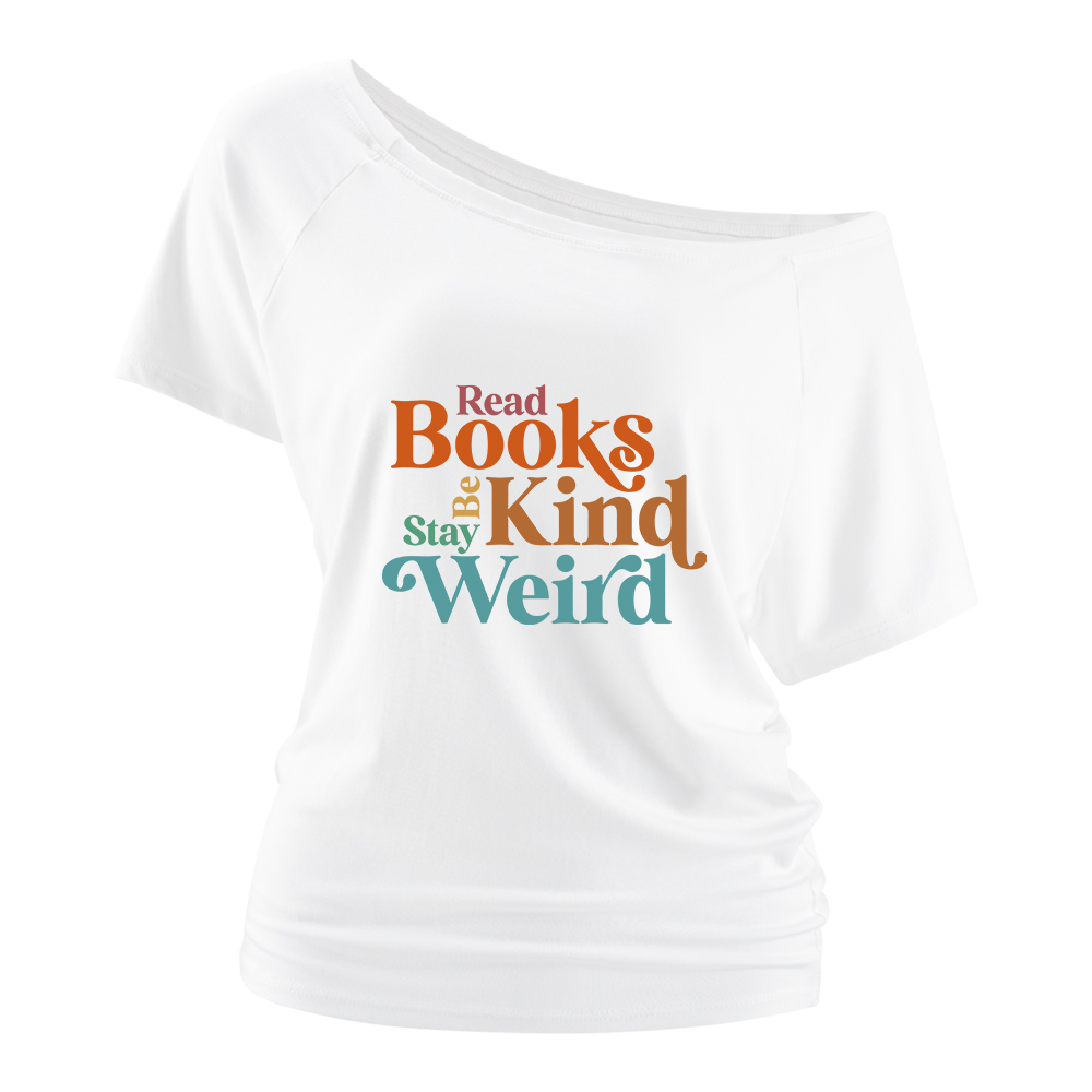 Pagewings Read Books Be Kind Stay Weird Off Shoulder Top