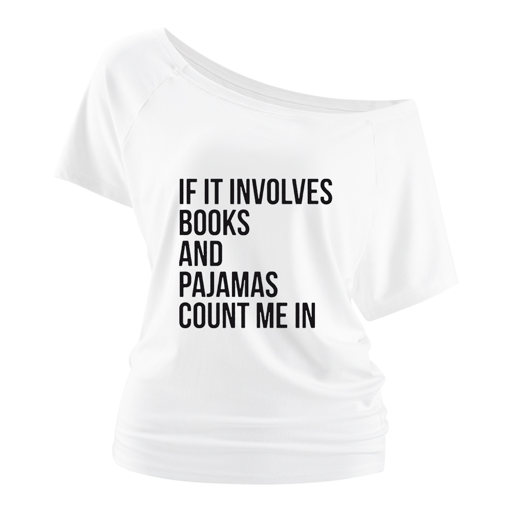 Pagewings If It Involves Books And Pajamas Count Me In Off Shoulder Top