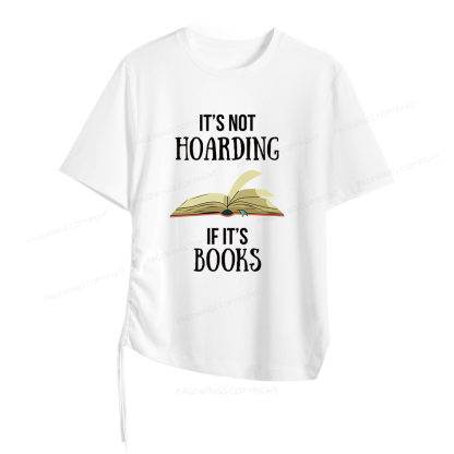 Pagewings It's Not Hoarding If It's Books Women Asymmetrical Drawstring T-Shirts