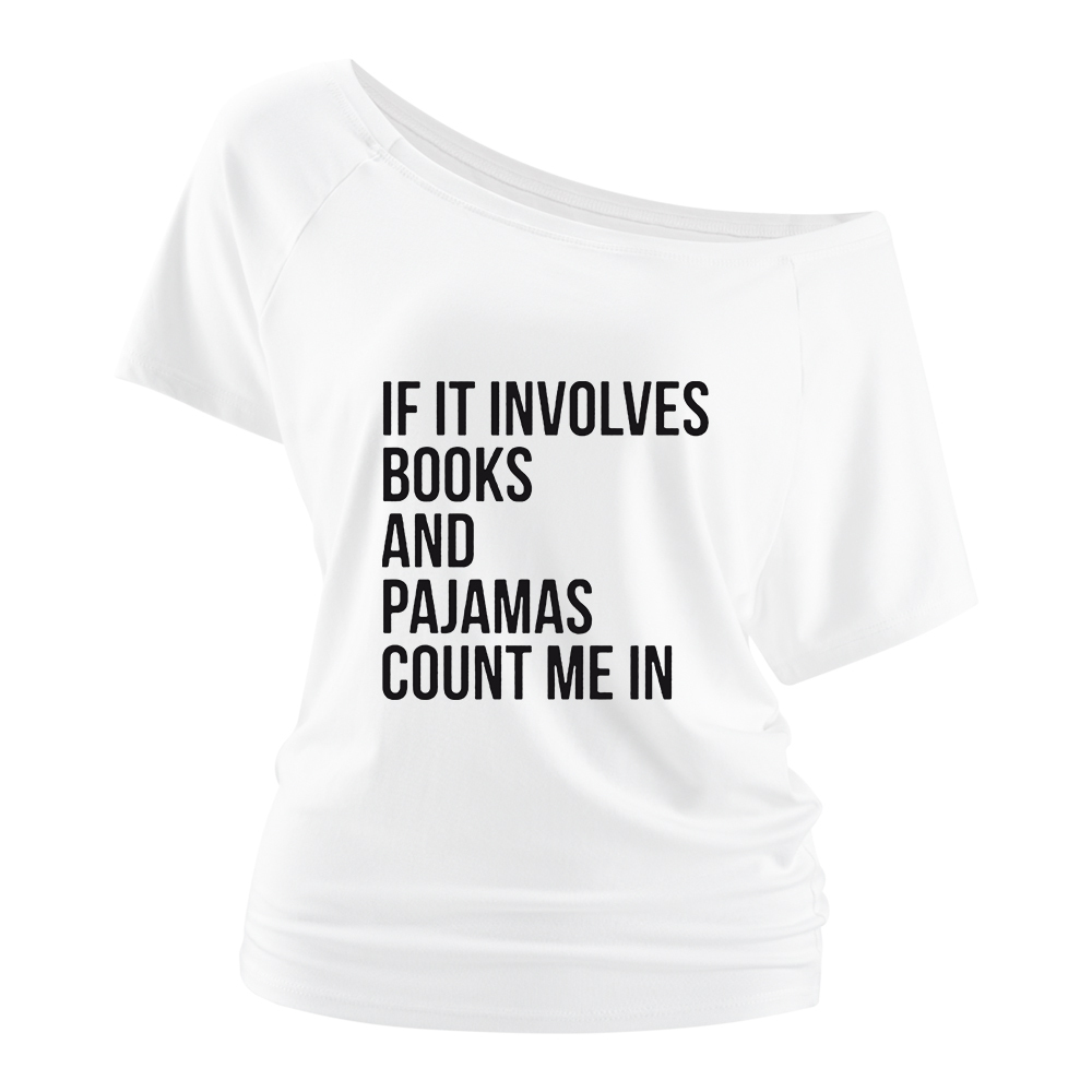 Pagewings If It Involves Books And Pajamas Count Me In Off Shoulder Top