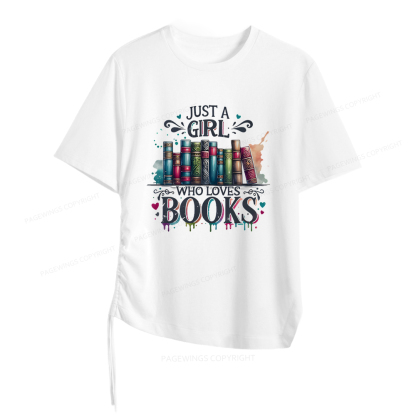 Pagewings Just A Girl Who Loves Books Women Asymmetrical Drawstring T-Shirts