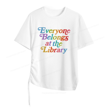 Pagewings Everyone belongs at the library Women Asymmetrical Drawstring T-Shirts