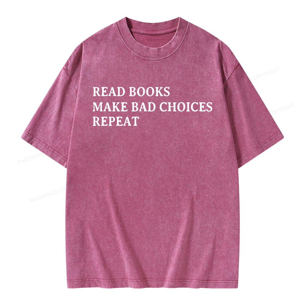 Pagewings Read Books Make Bad Choices Repeat Unisex Washed T-shirt