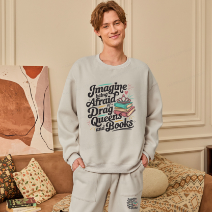 Pagewings Imagine Being Afraid Of Drag Queens And Books Unisex Fleece Sweatshirt Set 