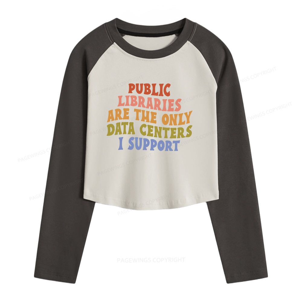 Pagewings Public Libraries are the only Data Centers I Support Women Long Sleeve Crop Raglan T-shirt