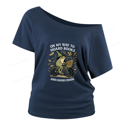 Pagewings On My Way To Hoard Books And Cause Chaos Women Off Shoulder T-shirts