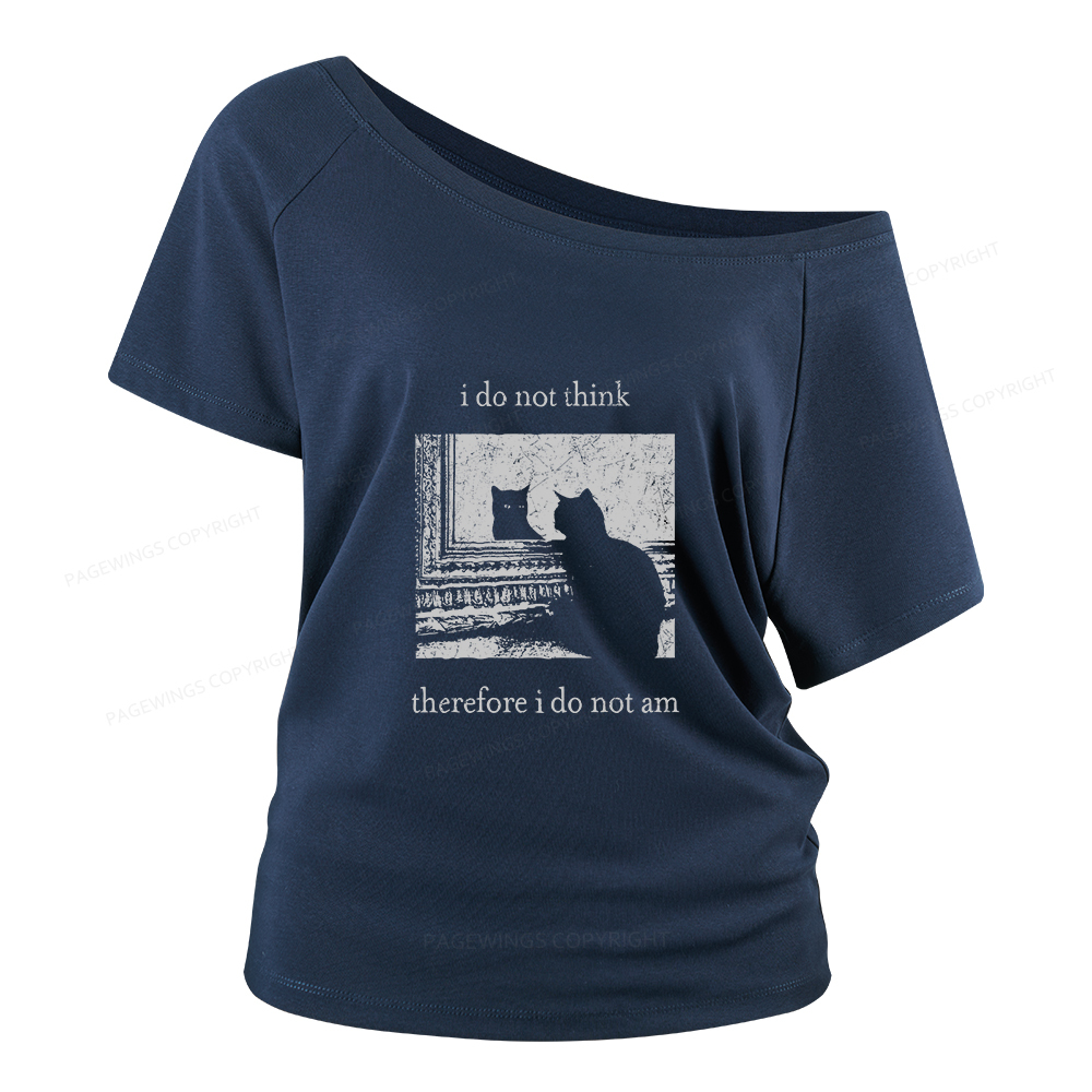 Pagewings I Do Not Think Therefore I Do Not Am Women Off Shoulder T-shirts