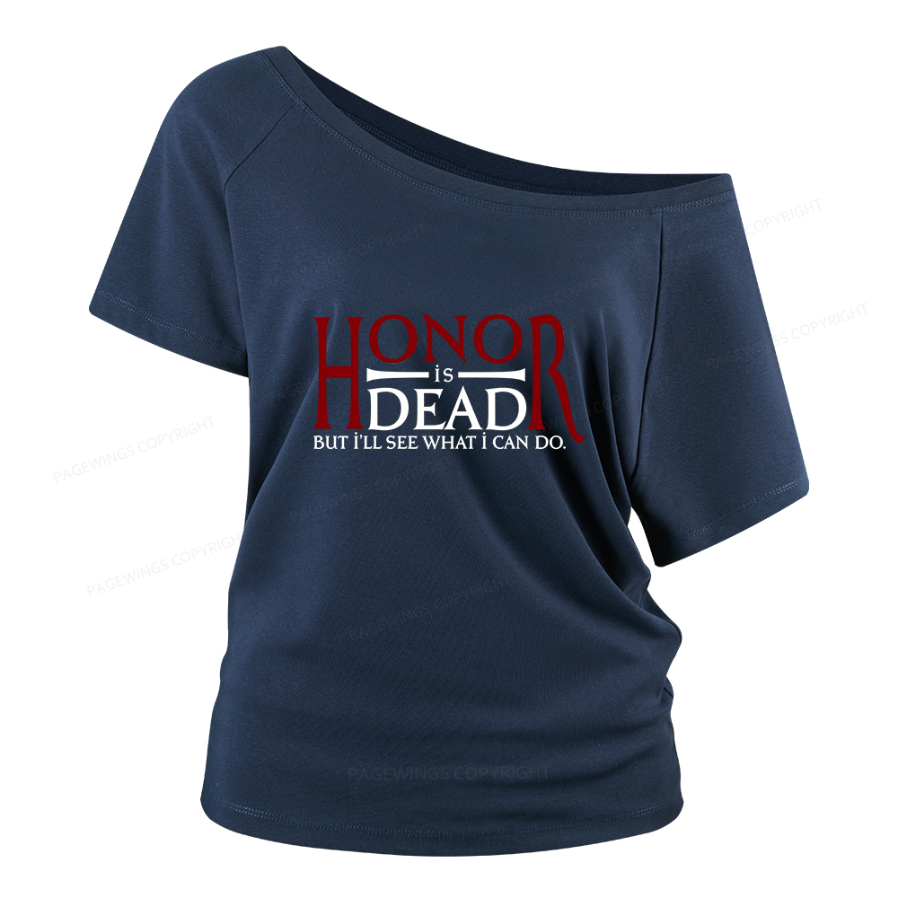Pagewings Honor Is Dead But I’ll See What I Can Do Women Off Shoulder T-shirts
