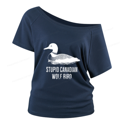 Pagewings Stupid Canadian Wolf Bird Women Off Shoulder T-shirts