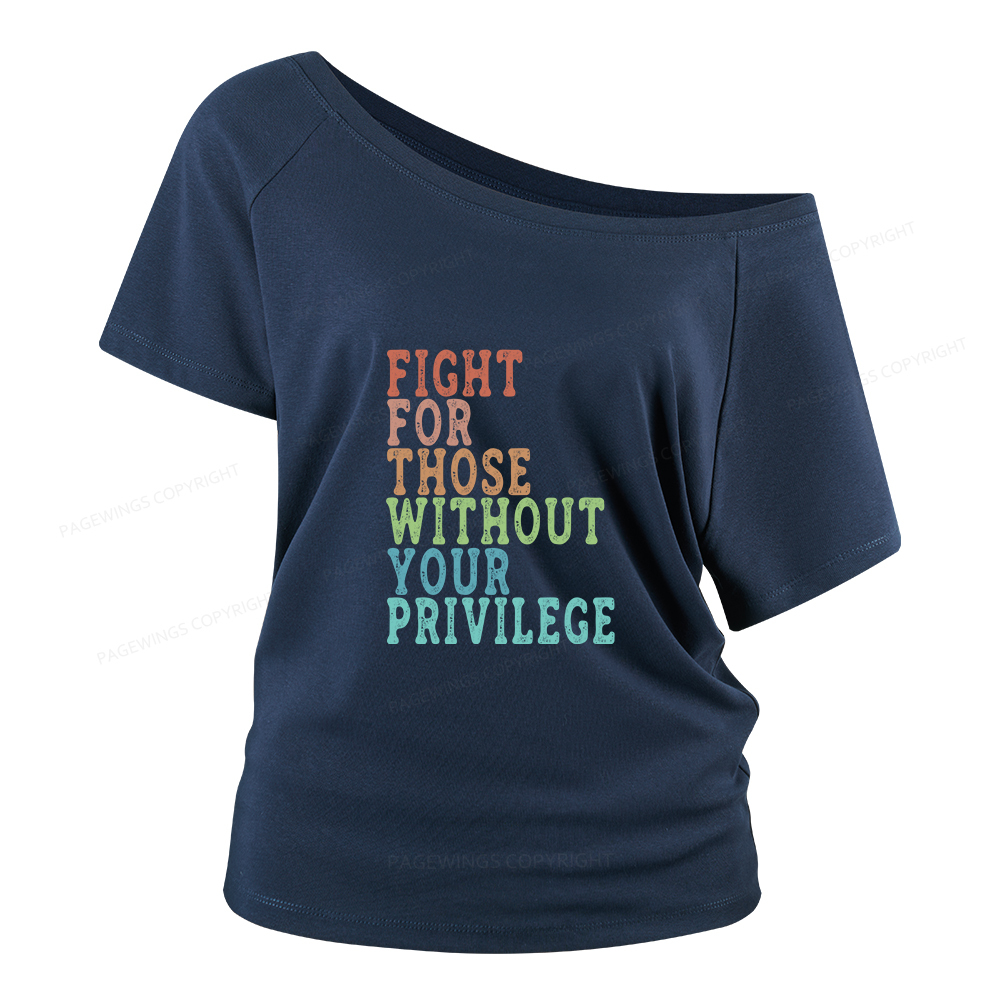Pagewings Fight For Those Without Your Privilege Women Off Shoulder T-shirts