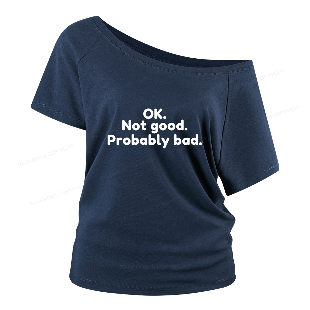 Pagewings Ok Not Good Probably Bad Women Off Shoulder T-shirts