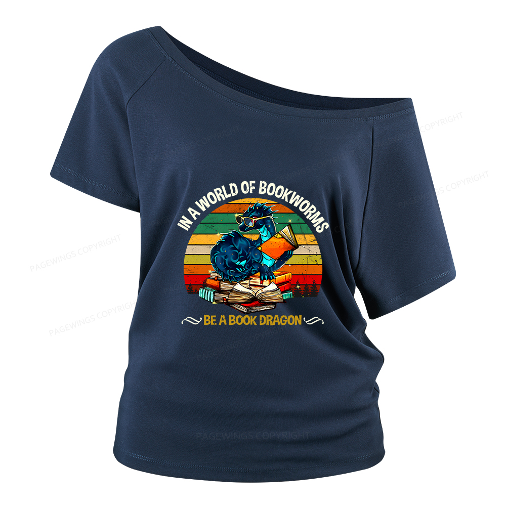Pagewings In A World Of Bookworms Be A Book Dragon Women Off Shoulder T-shirts