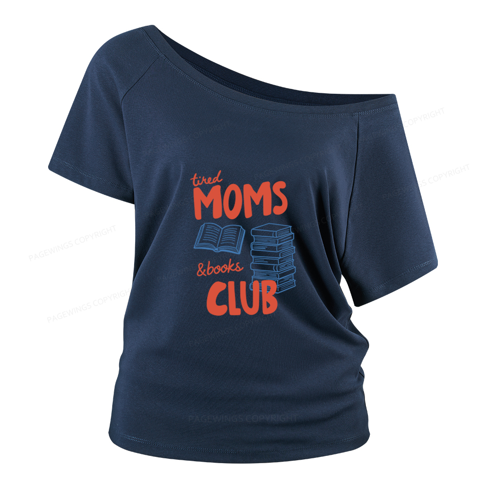 Pagewings Tired Moms Books Club Women Off Shoulder T-shirts