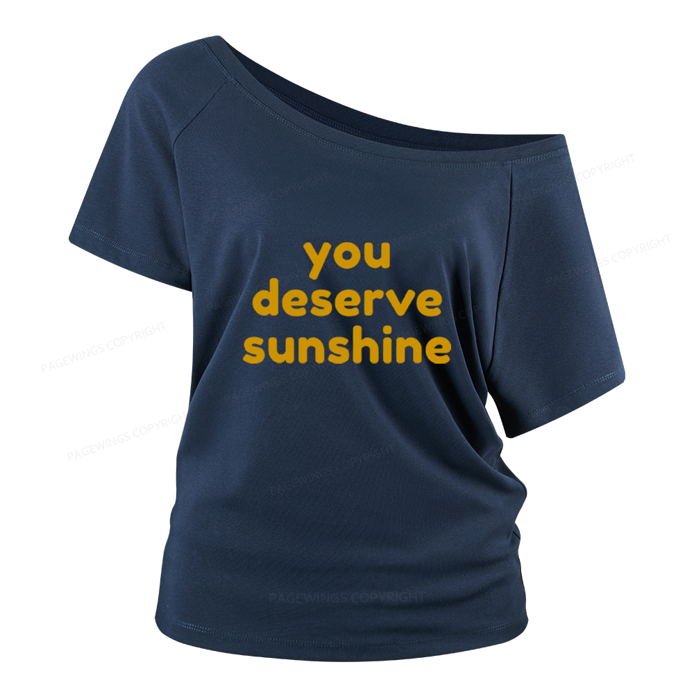 Pagewings You Deserve Sunshine Women Off Shoulder T-shirts