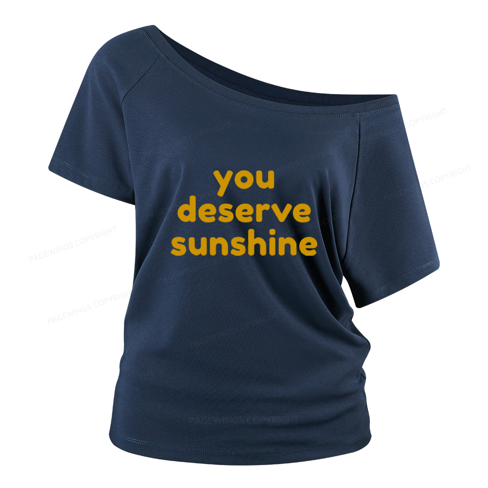 Pagewings You Deserve Sunshine Women Off Shoulder T-shirts