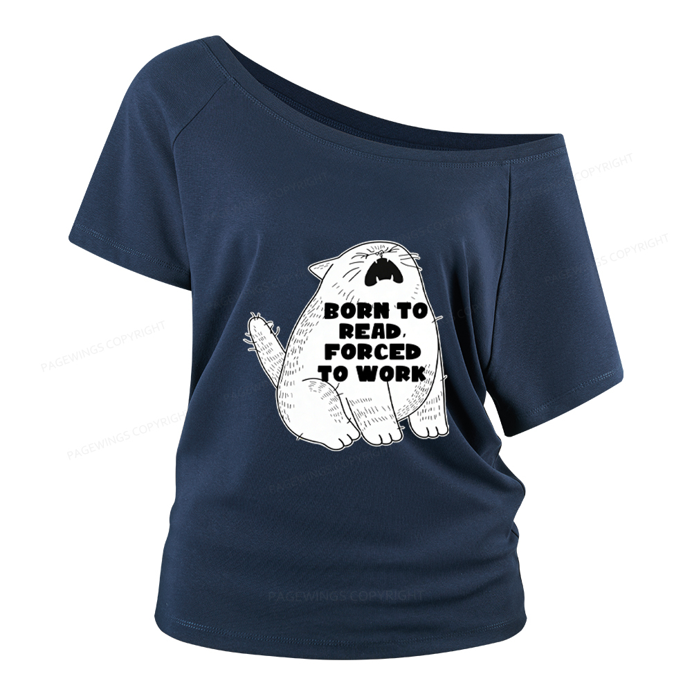 Pagewings Born To Read Forced To Work Women Off Shoulder T-shirts