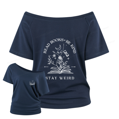 Pagewings Read Books Be Kind Stay Weird Women Off Shoulder T-shirts