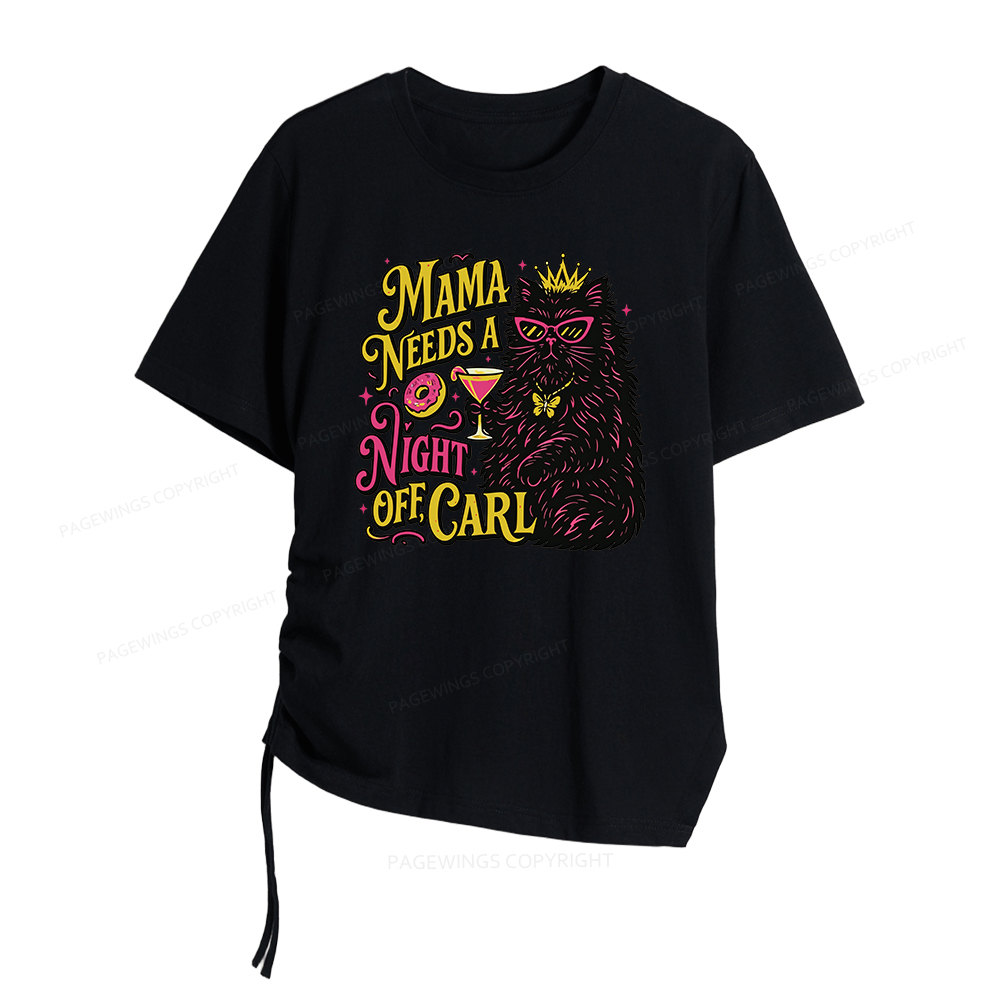 Pagewings Mama Needs A Night Off Women Asymmetrical Drawstring T-Shirts