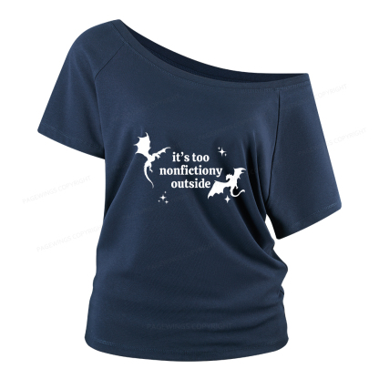 Pagewings It’s Too Nonfictiony Outside Women Off Shoulder T-shirts